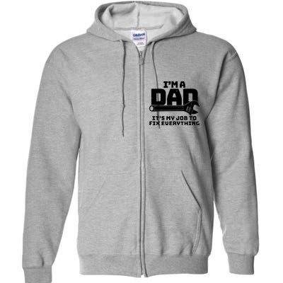 I'm A Dad It's My Job To Fix Everything Full Zip Hoodie