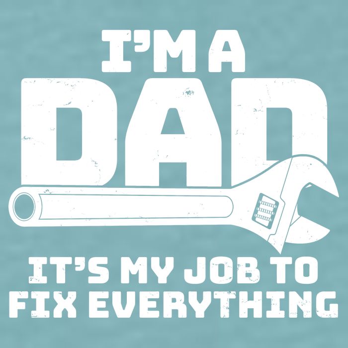 I'm A Dad It's My Job To Fix Everything Sueded Cloud Jersey T-Shirt