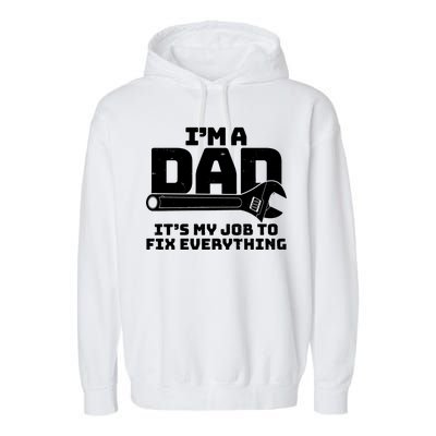 I'm A Dad It's My Job To Fix Everything Garment-Dyed Fleece Hoodie