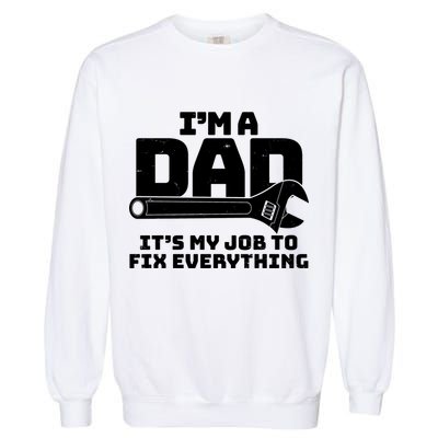 I'm A Dad It's My Job To Fix Everything Garment-Dyed Sweatshirt