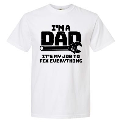 I'm A Dad It's My Job To Fix Everything Garment-Dyed Heavyweight T-Shirt