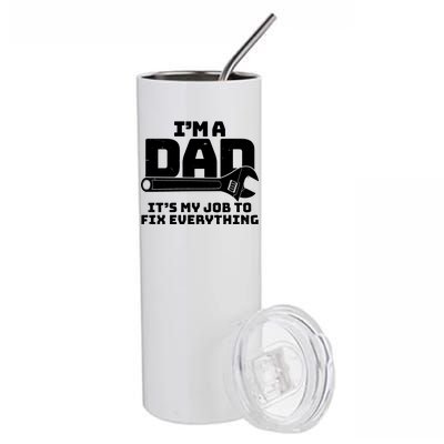 I'm A Dad It's My Job To Fix Everything Stainless Steel Tumbler