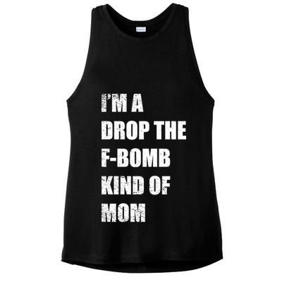 I'm A Drop The F-Bomb Kind Of Mom Ladies PosiCharge Tri-Blend Wicking Tank