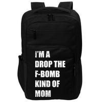 I'm A Drop The F-Bomb Kind Of Mom Impact Tech Backpack