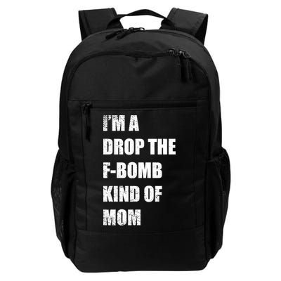 I'm A Drop The F-Bomb Kind Of Mom Backpack