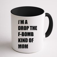 I'm A Drop The F-Bomb Kind Of Mom Mug