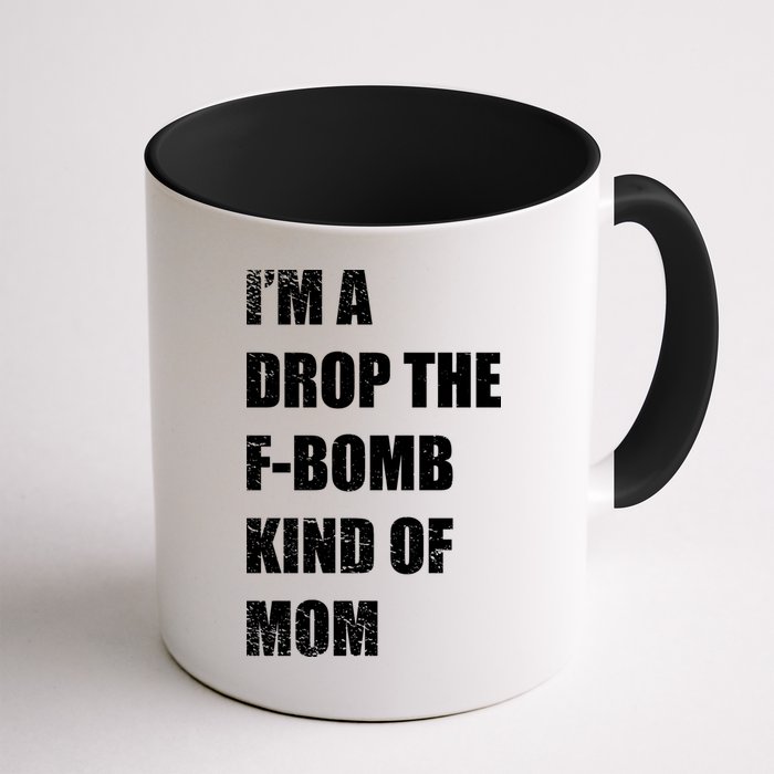 I'm A Drop The F-Bomb Kind Of Mom Mug