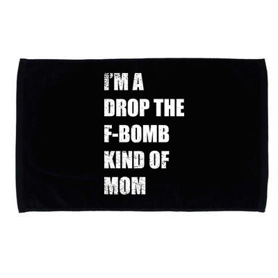 I'm A Drop The F-Bomb Kind Of Mom Microfiber Hand Towel