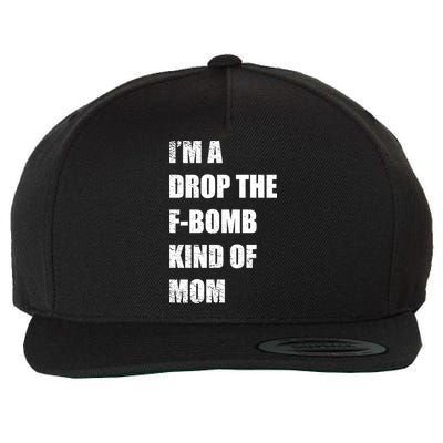 I'm A Drop The F-Bomb Kind Of Mom Wool Snapback Cap