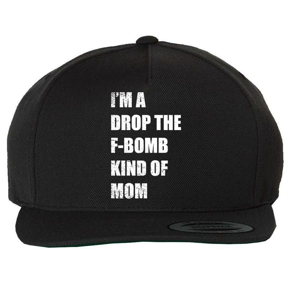 I'm A Drop The F-Bomb Kind Of Mom Wool Snapback Cap