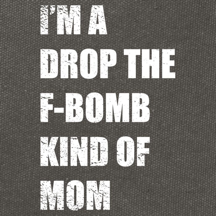 I'm A Drop The F-Bomb Kind Of Mom Cotton Canvas Backpack