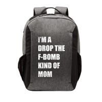 I'm A Drop The F-Bomb Kind Of Mom Vector Backpack
