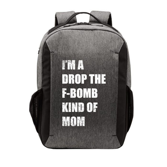 I'm A Drop The F-Bomb Kind Of Mom Vector Backpack