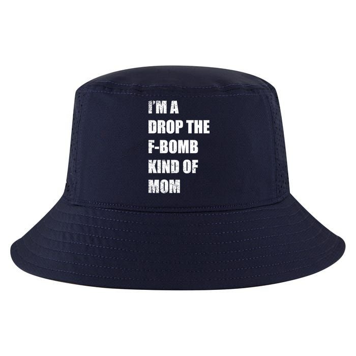 I'm A Drop The F-Bomb Kind Of Mom Cool Comfort Performance Bucket Hat