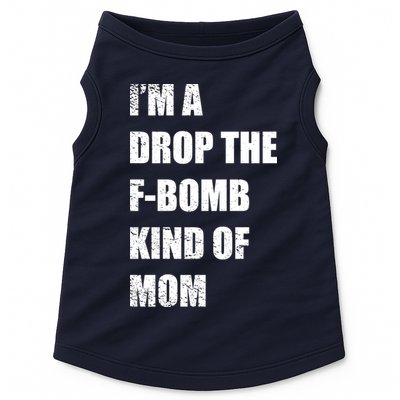 I'm A Drop The F-Bomb Kind Of Mom Doggie Tank
