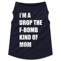 I'm A Drop The F-Bomb Kind Of Mom Doggie Tank