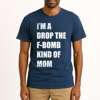 I'm A Drop The F-Bomb Kind Of Mom Tall T-Shirt