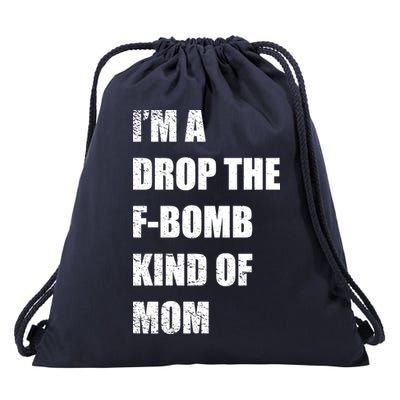 I'm A Drop The F-Bomb Kind Of Mom Drawstring Bag