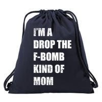 I'm A Drop The F-Bomb Kind Of Mom Drawstring Bag
