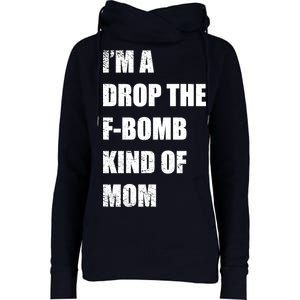 I'm A Drop The F-Bomb Kind Of Mom Womens Funnel Neck Pullover Hood