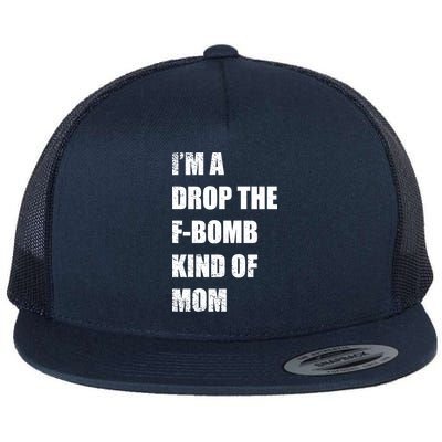 I'm A Drop The F-Bomb Kind Of Mom Flat Bill Trucker Hat