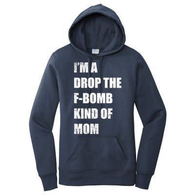 I'm A Drop The F-Bomb Kind Of Mom Women's Pullover Hoodie