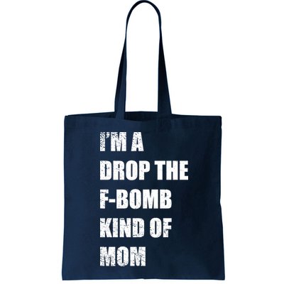 I'm A Drop The F-Bomb Kind Of Mom Bag
