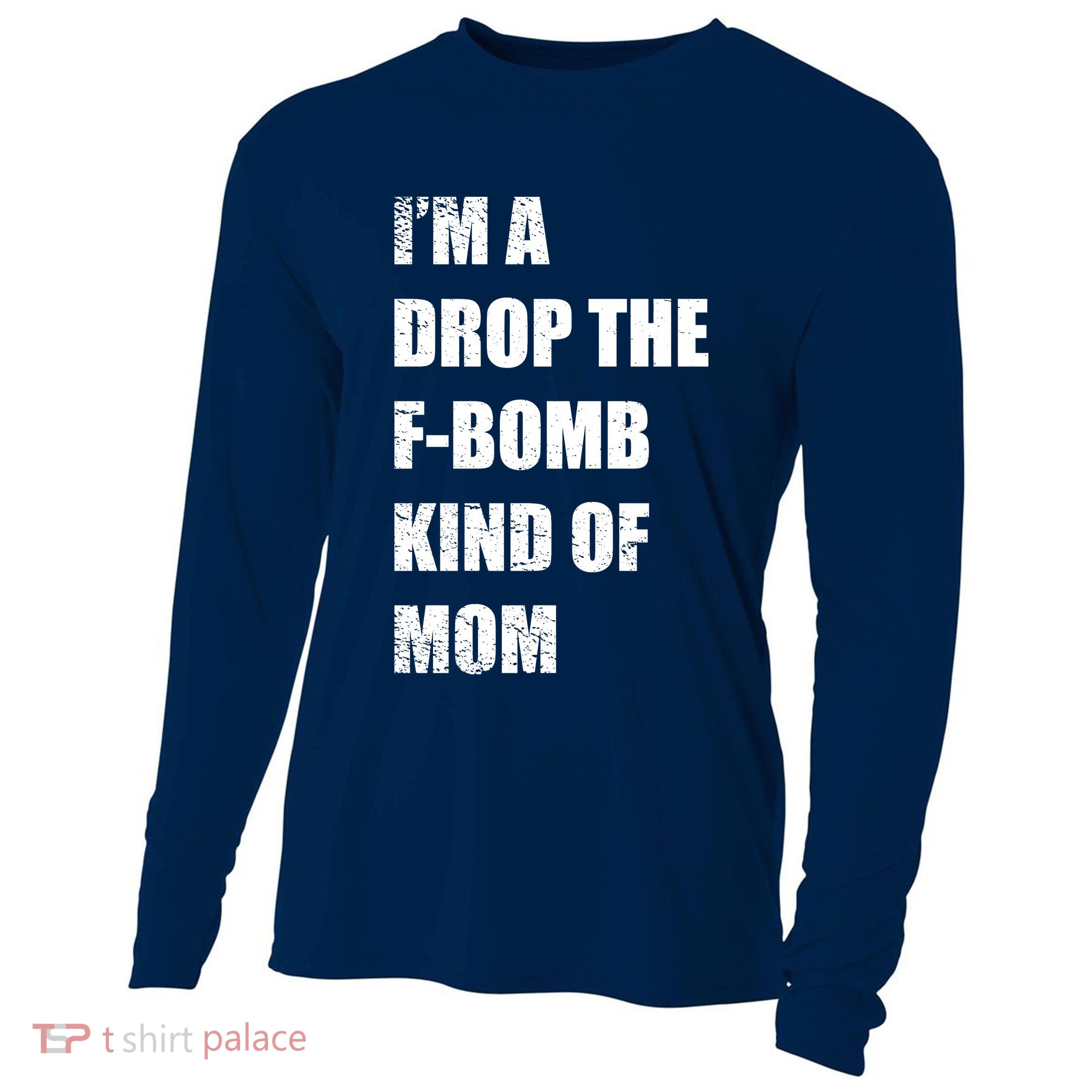I'm A Drop The F-Bomb Kind Of Mom Cooling Performance Long Sleeve Crew