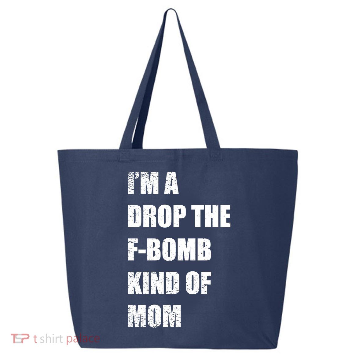 I'm A Drop The F-Bomb Kind Of Mom 25L Jumbo Tote