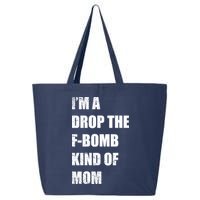 I'm A Drop The F-Bomb Kind Of Mom 25L Jumbo Tote