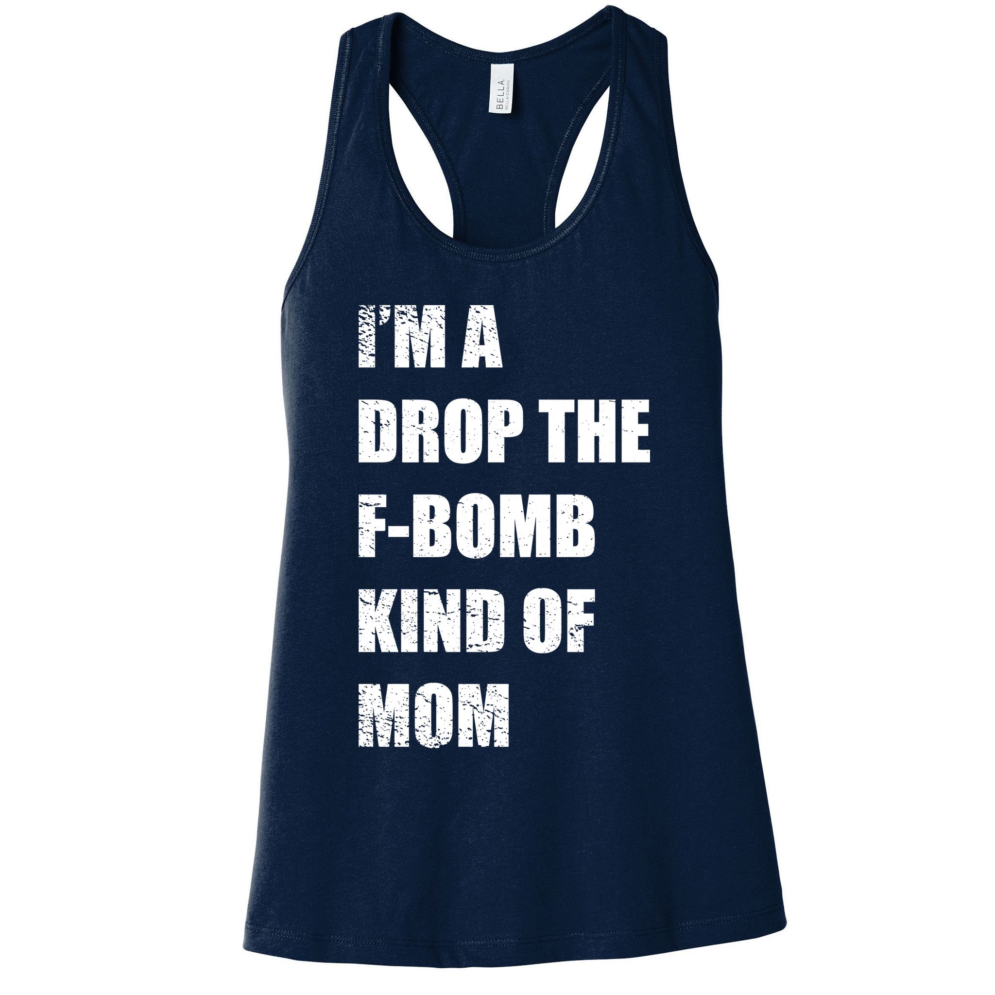I'm A Drop The F-Bomb Kind Of Mom Womens Tank Top