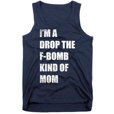 I'm A Drop The F-Bomb Kind Of Mom Tank Top