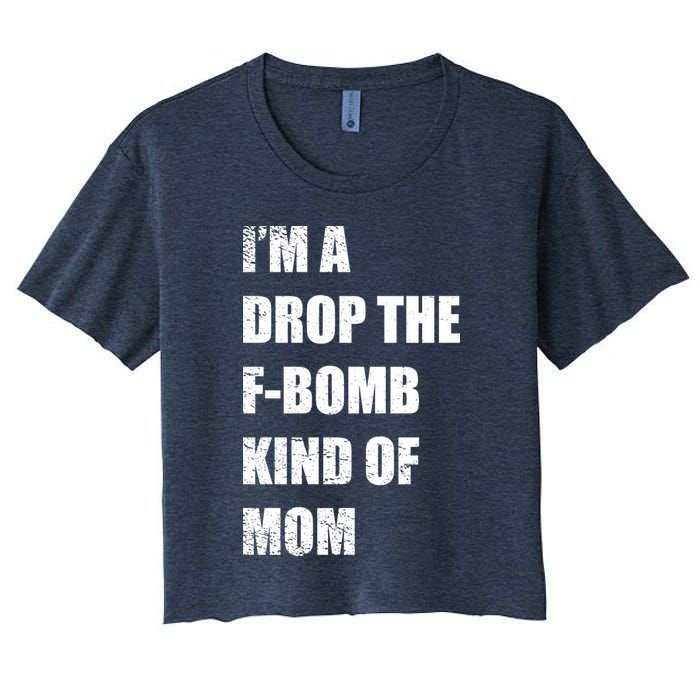 I'm A Drop The F-Bomb Kind Of Mom Crop Top