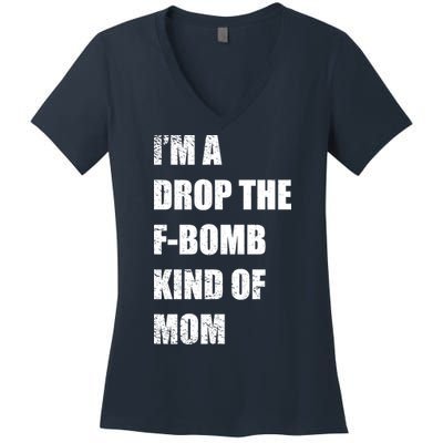 I'm A Drop The F-Bomb Kind Of Mom Women's V-Neck T-Shirt
