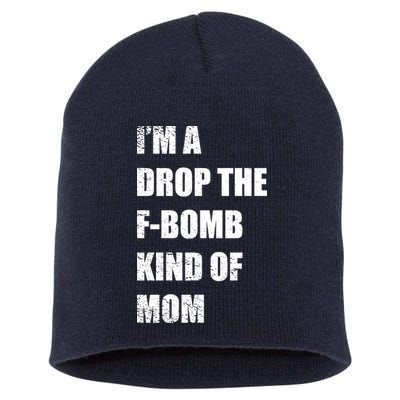 I'm A Drop The F-Bomb Kind Of Mom Short Acrylic Beanie