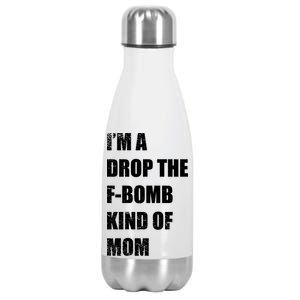 I'm A Drop The F-Bomb Kind Of Mom Stainless Steel Insulated Water Bottle