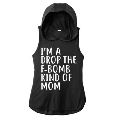 I'm A Drop The F-Bomb Kind Of Mom1 Ladies PosiCharge Tri-Blend Wicking Draft Hoodie Tank