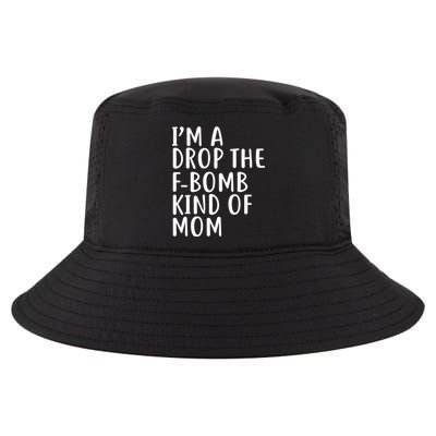 I'm A Drop The F-Bomb Kind Of Mom1 Cool Comfort Performance Bucket Hat