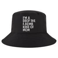 I'm A Drop The F-Bomb Kind Of Mom1 Cool Comfort Performance Bucket Hat