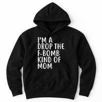 I'm A Drop The F-Bomb Kind Of Mom1 Hoodie
