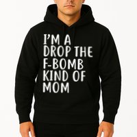 I'm A Drop The F-Bomb Kind Of Mom1 Hoodie