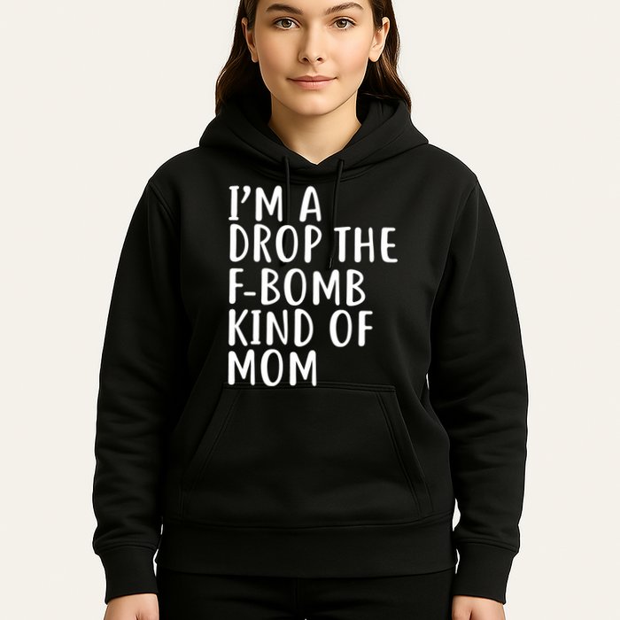 I'm A Drop The F-Bomb Kind Of Mom1 Hoodie