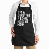 I'm A Drop The F-Bomb Kind Of Mom1 Apron