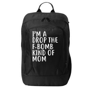 I'm A Drop The F-Bomb Kind Of Mom1 City Backpack