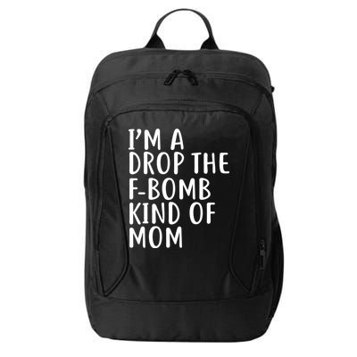 I'm A Drop The F-Bomb Kind Of Mom1 City Backpack