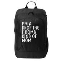 I'm A Drop The F-Bomb Kind Of Mom1 City Backpack