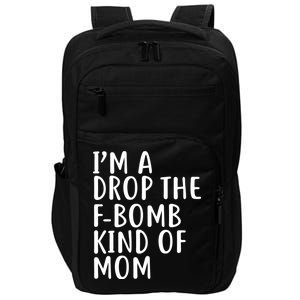 I'm A Drop The F-Bomb Kind Of Mom1 Impact Tech Backpack