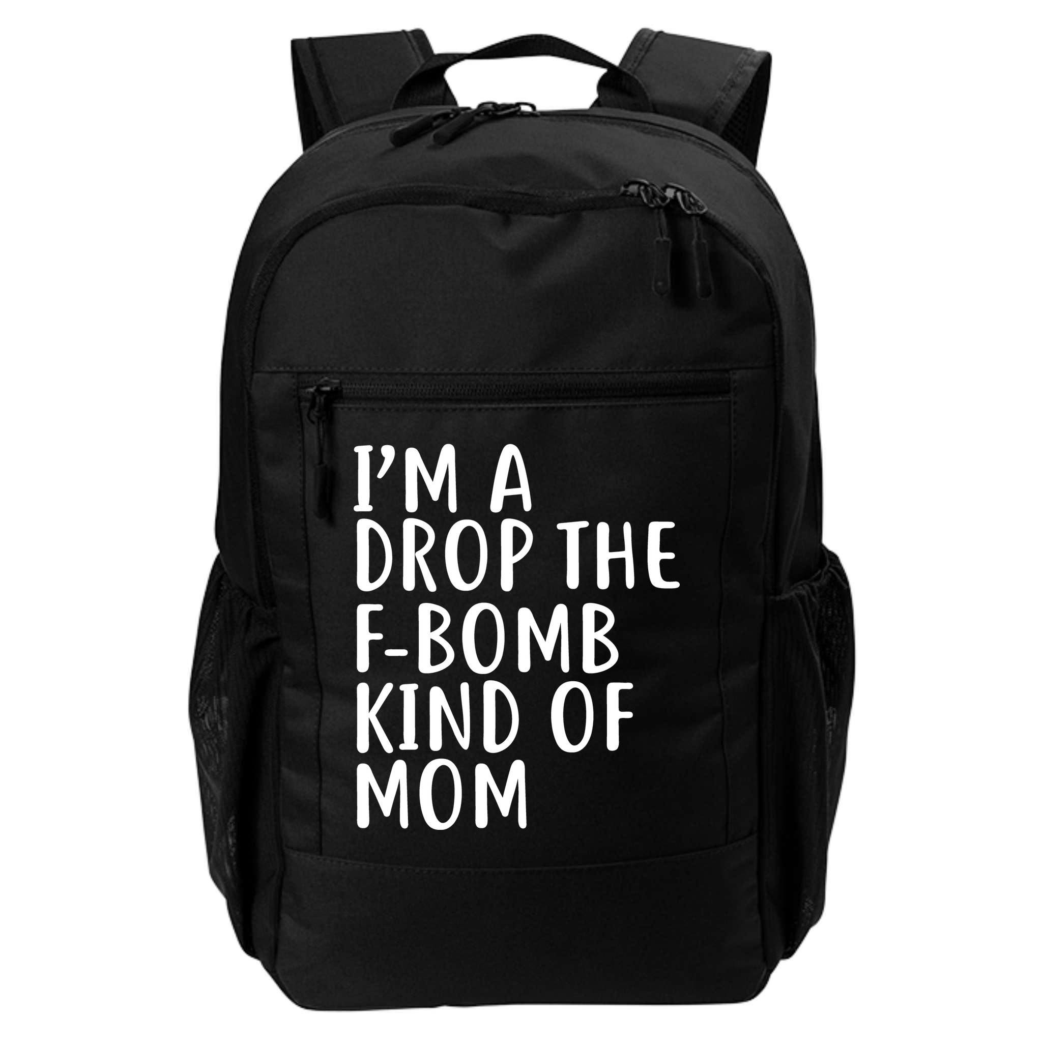 I'm A Drop The F-Bomb Kind Of Mom1 Backpack