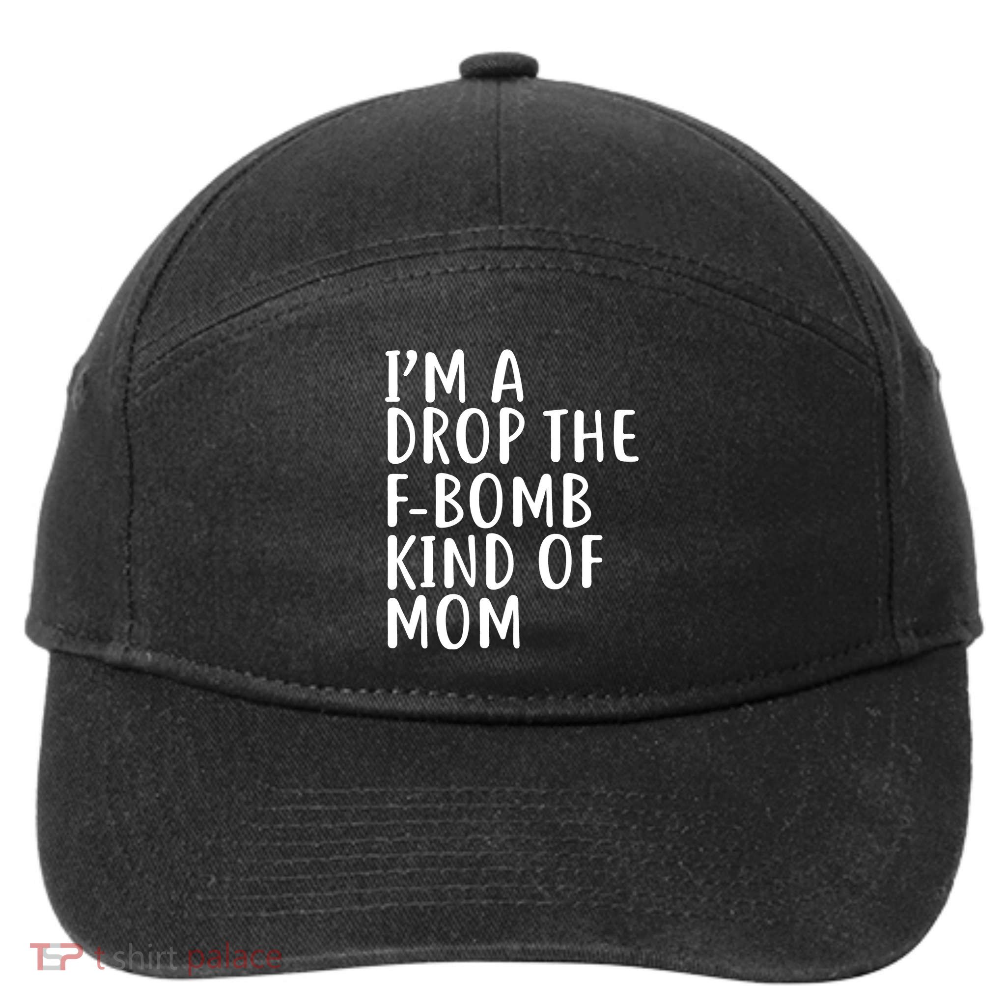 I'm A Drop The F-Bomb Kind Of Mom1 7-Panel Snapback Hat