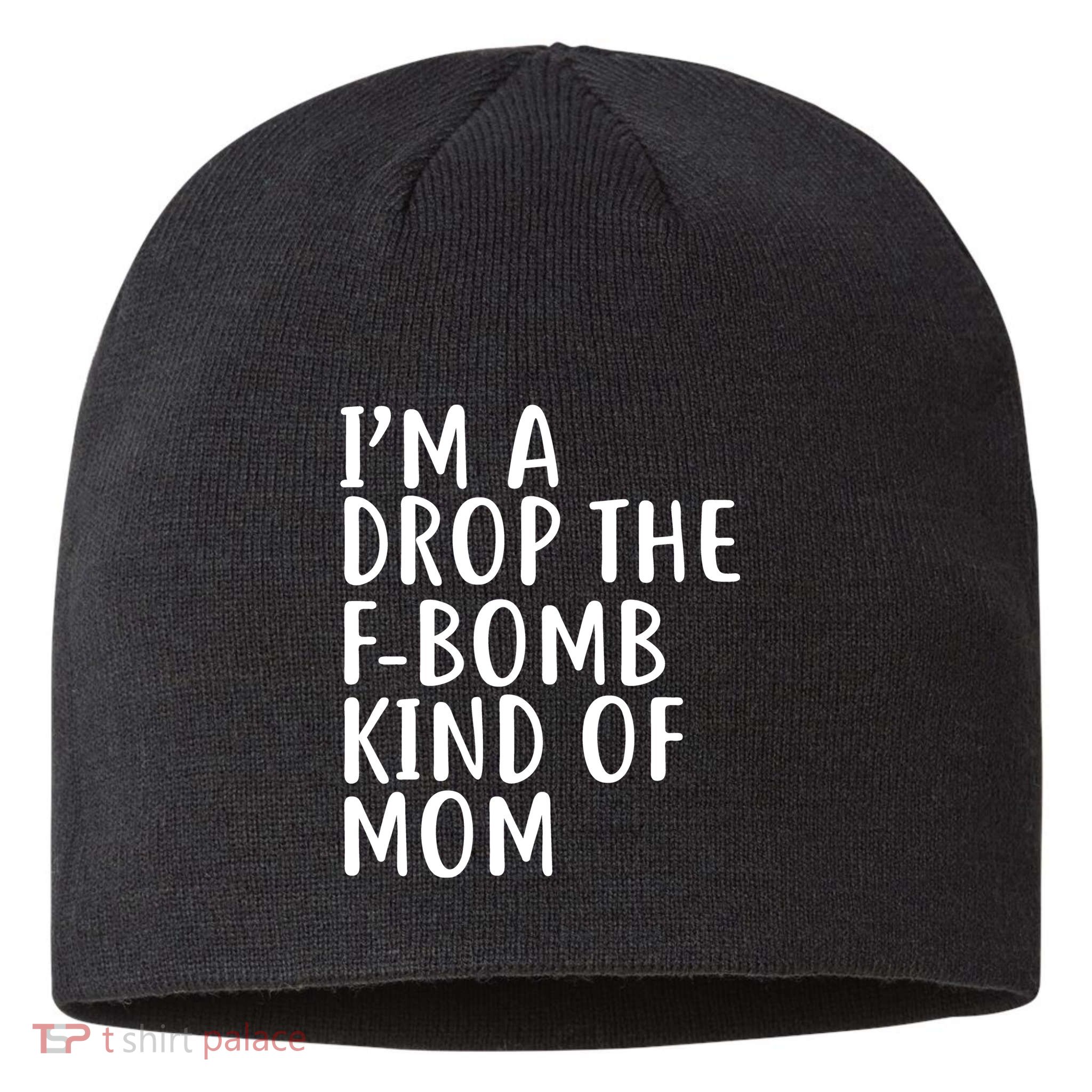 I'm A Drop The F-Bomb Kind Of Mom1 Sustainable Beanie